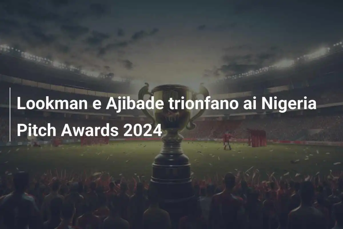 Lookman e Ajibade trionfano ai Nigeria Pitch Awards 2024