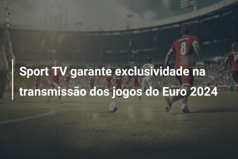 Onde vão passar os jogos do Euro 2024 em canal aberto? RTP, SIC