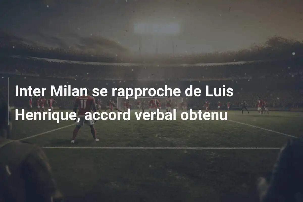 Inter Milan se rapproche de Luis Henrique, accord verbal obtenu