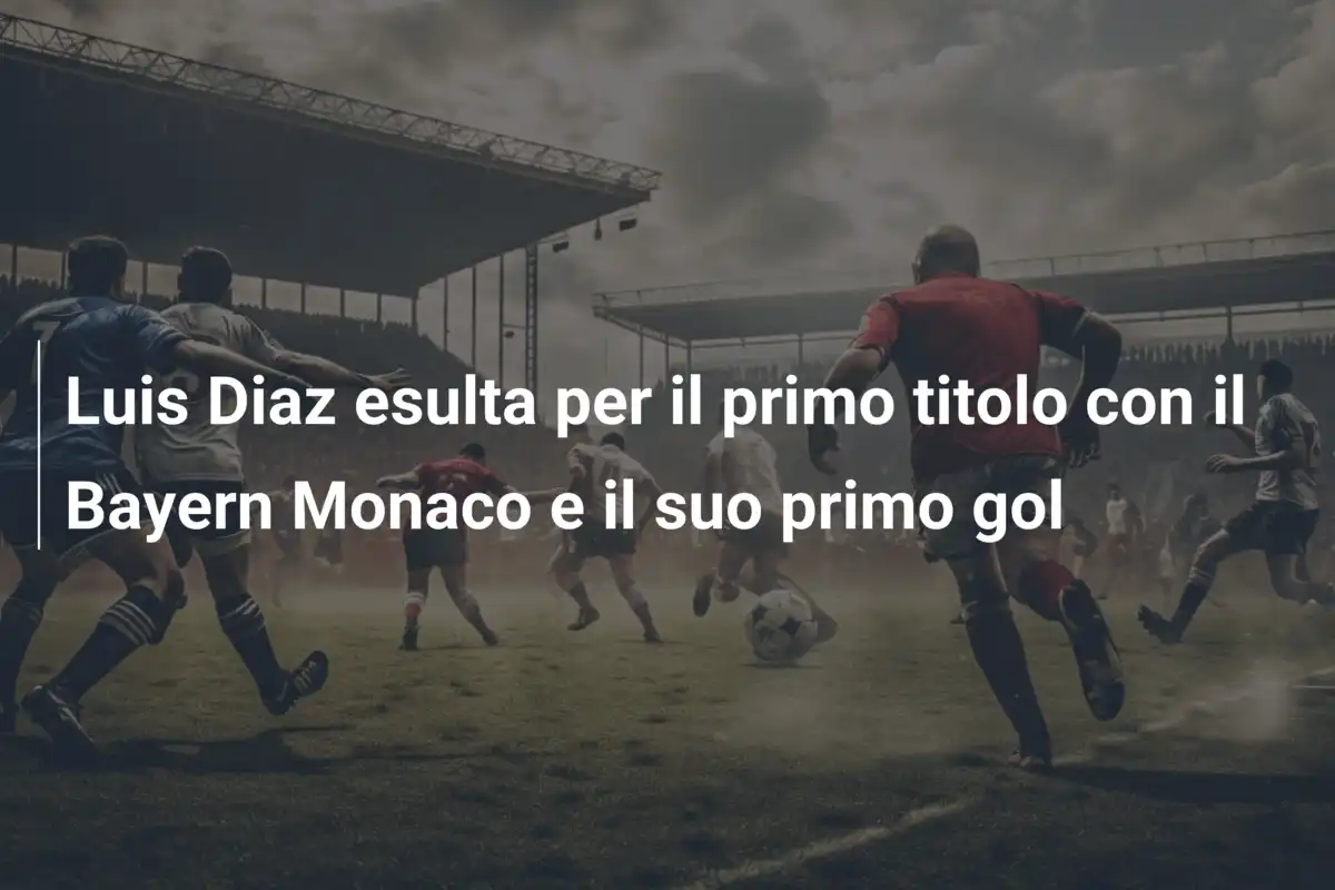 Luis Diaz esulta per il primo titolo con il Bayern Monaco e il suo primo gol