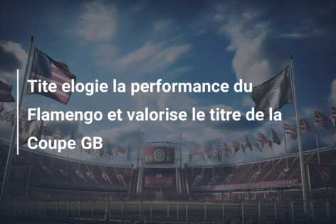 Tite elogie la performance du Flamengo et valorise le titre de la Coupe GB