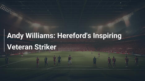 Andy Williams: Il Veterano Ispirato del Hereford