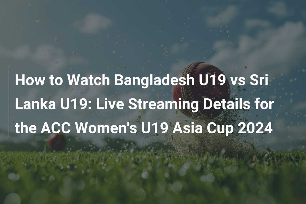 How to Watch Bangladesh U19 vs Sri Lanka U19 Live Streaming Details