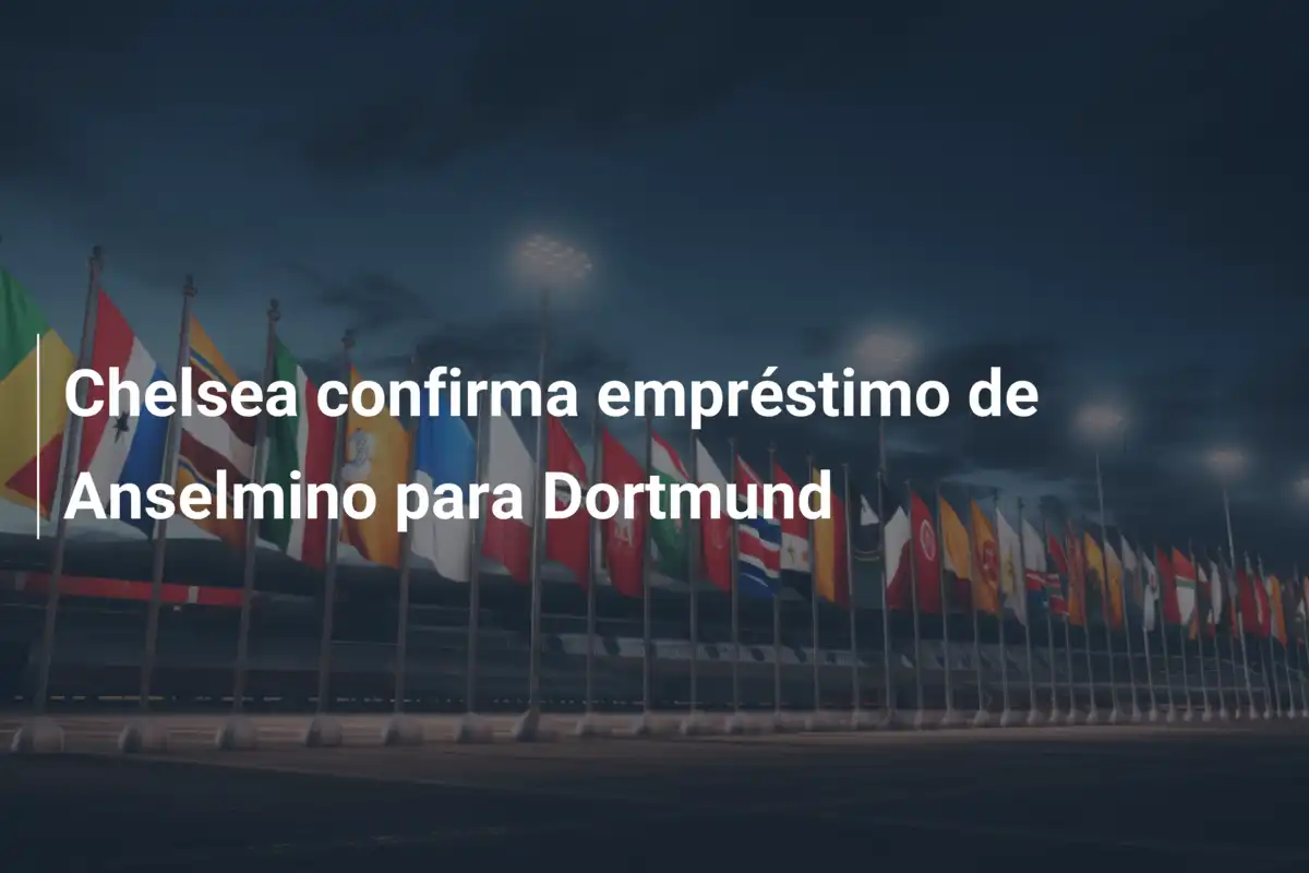 Chelsea confirma empréstimo de Anselmino para Dortmund