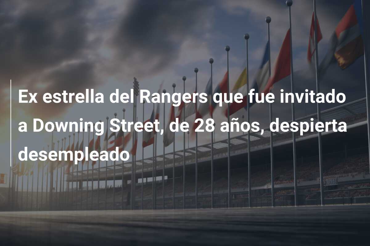 Ex estrella del Rangers que fue invitado a Downing Street, de 28 años, despierta desempleado