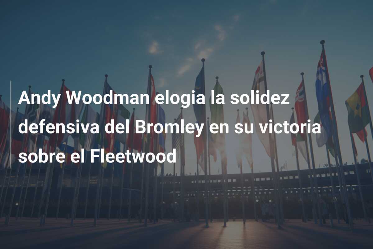 Andy Woodman elogia la solidez defensiva del Bromley en su victoria sobre el Fleetwood