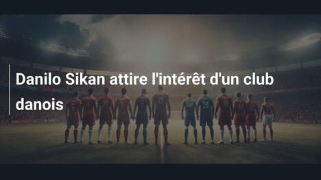 Danilo Sikan attire l'intérêt d'un club danois