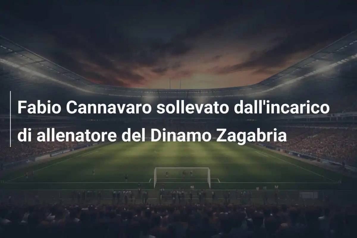 Fabio Cannavaro sollevato dall'incarico di allenatore del Dinamo Zagabria