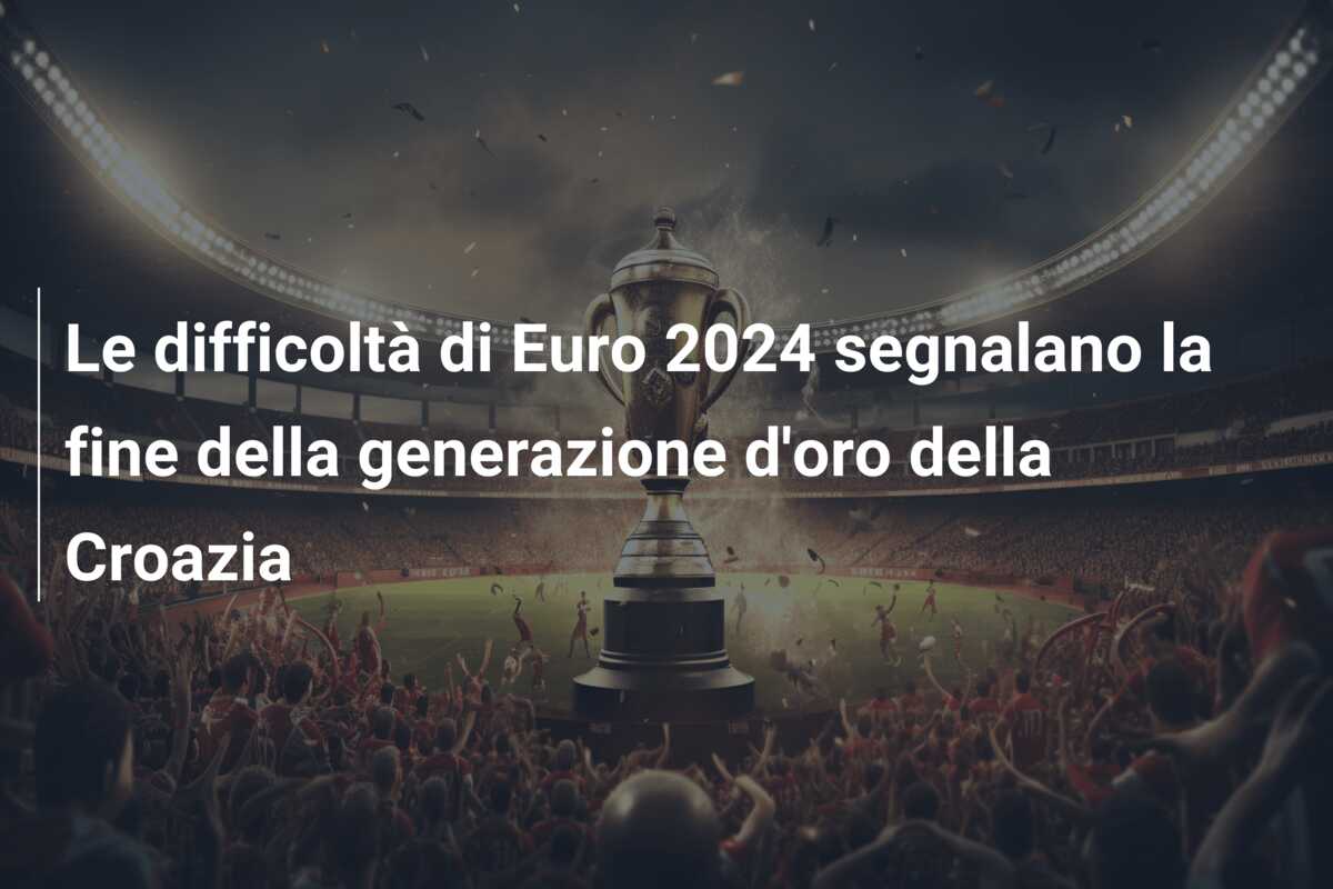 Le difficoltà di Euro 2024 segnalano la fine della generazione d’oro della Croazia