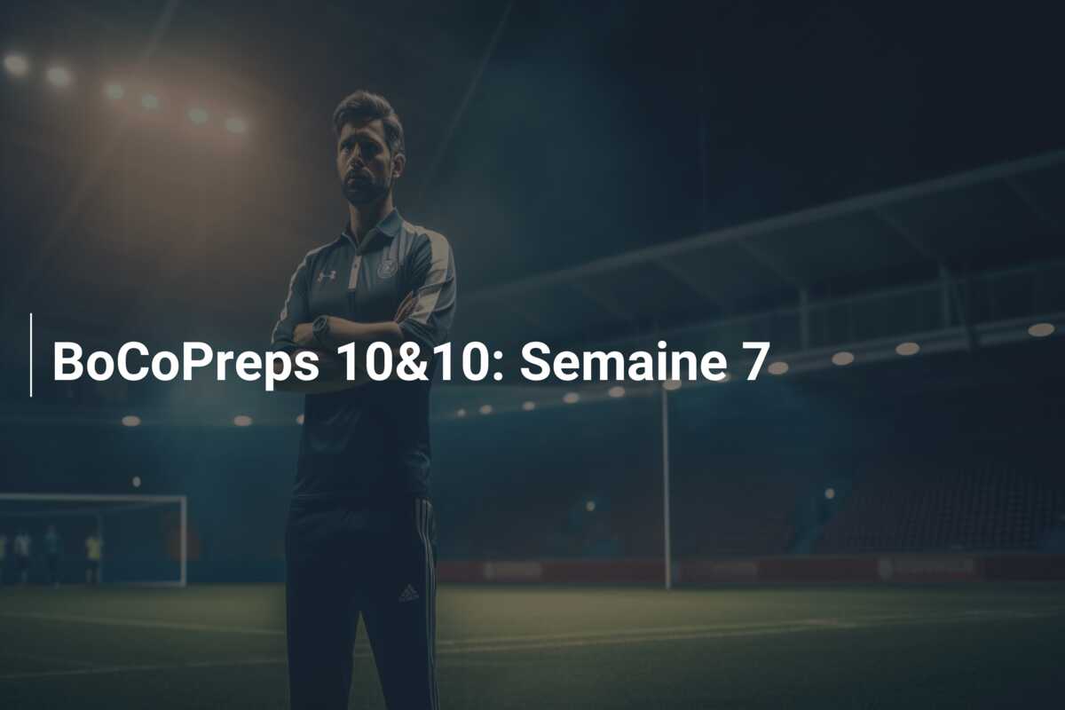 BoCoPreps 10&10: Semaine 7