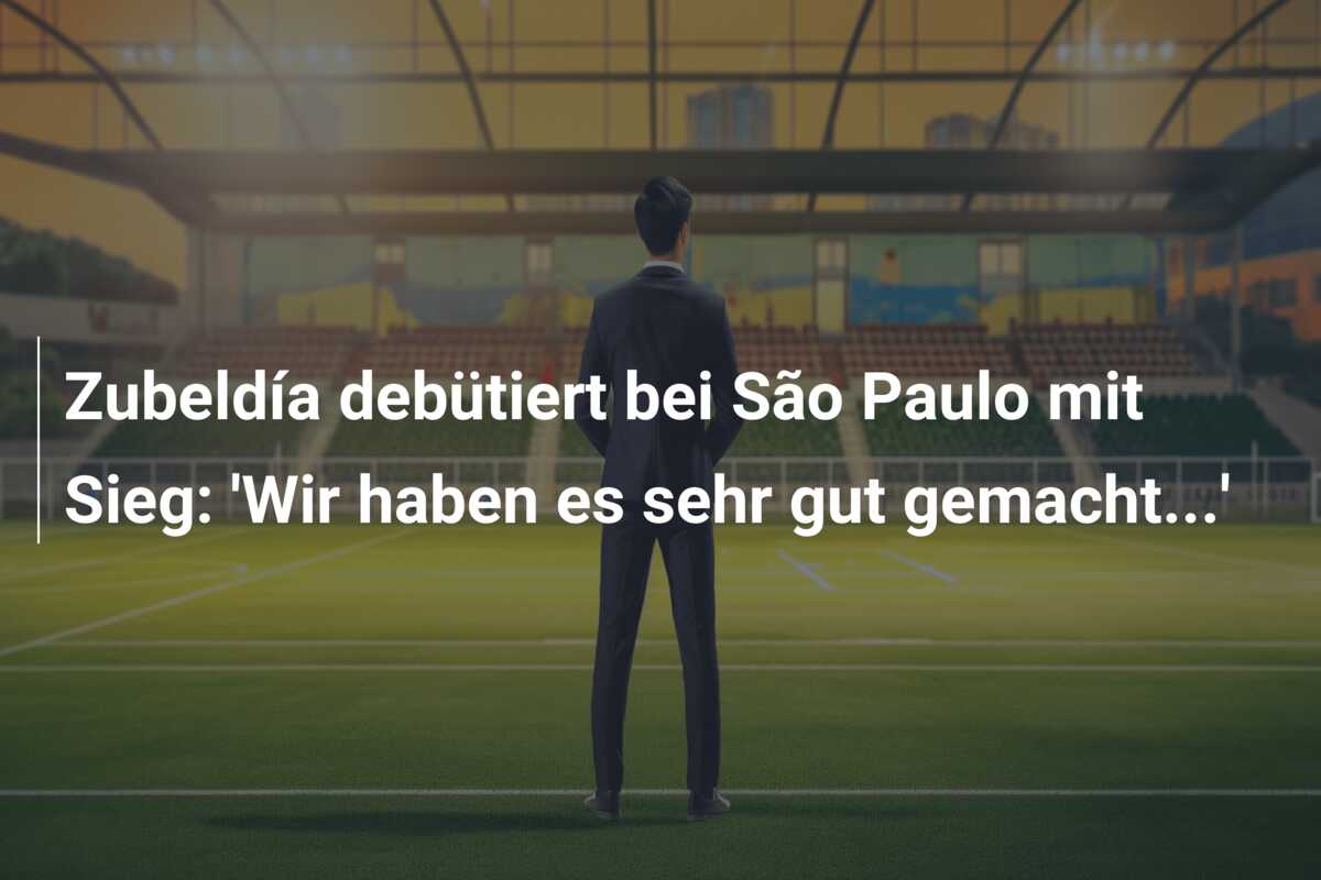 Zubeldía debütiert bei São Paulo mit Sieg: ‘Wir haben es sehr gut gemacht…’
