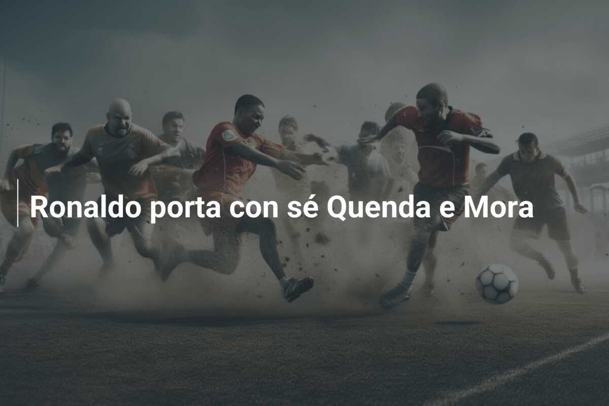 Ronaldo porta con sé Quenda e Mora
