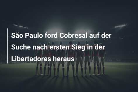 São Paulo ford Cobresal auf der Suche nach ersten Sieg in der Libertadores heraus
