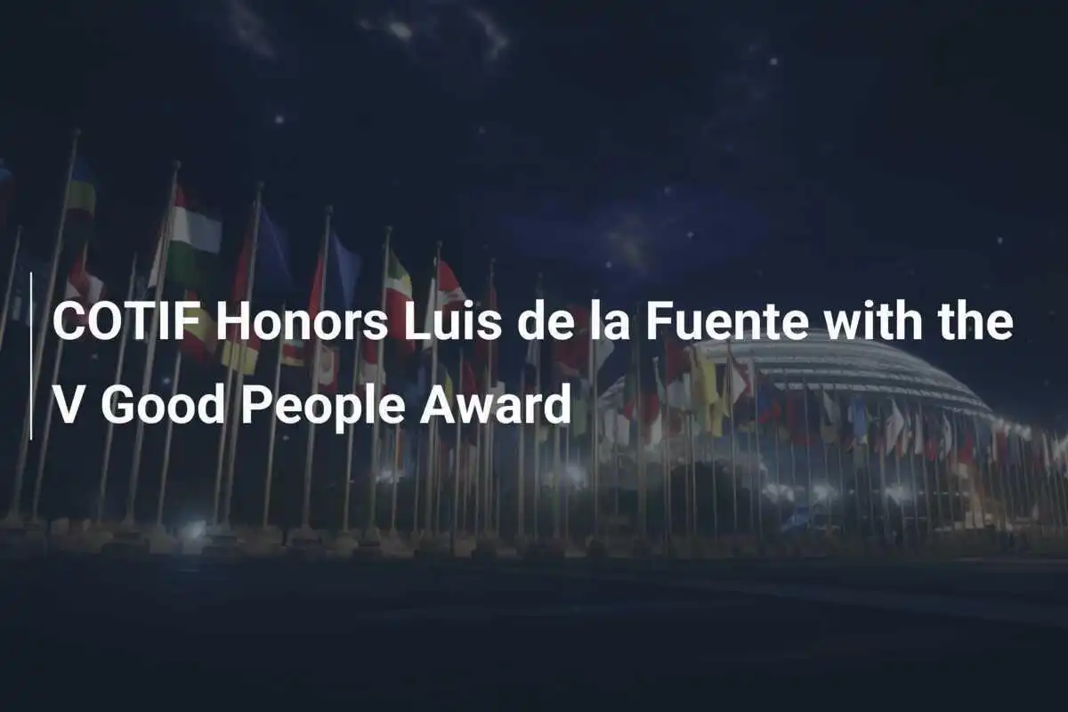 COTIF ehrt Luis de la Fuente mit dem V Good People Award