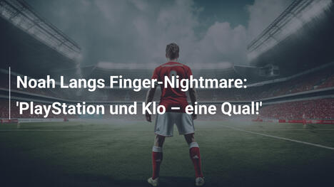 Noah Langs Finger-Nightmare: 'PlayStation und Klo – eine Qual!'