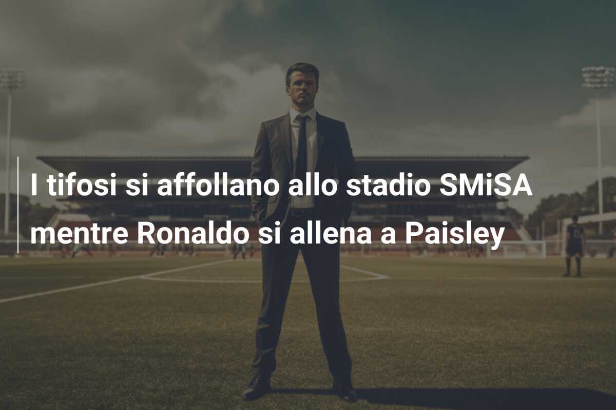 I tifosi si affollano allo stadio SMiSA mentre Ronaldo si allena a Paisley