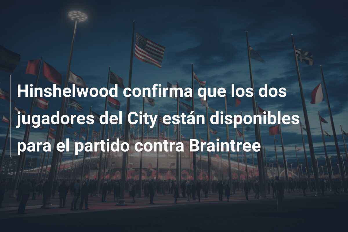 Hinshelwood confirma que los dos jugadores del City están disponibles para el partido contra Braintree