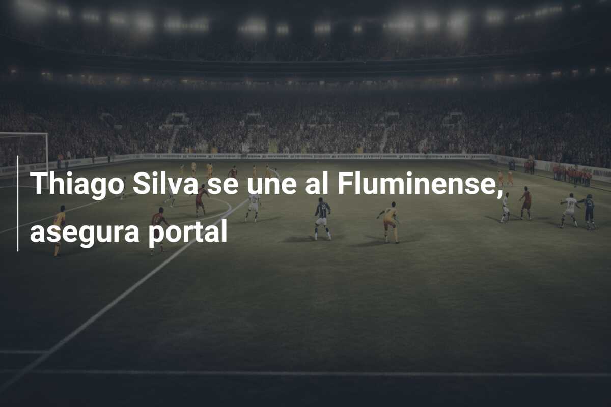 Thiago Silva se une al Fluminense, asegura portal