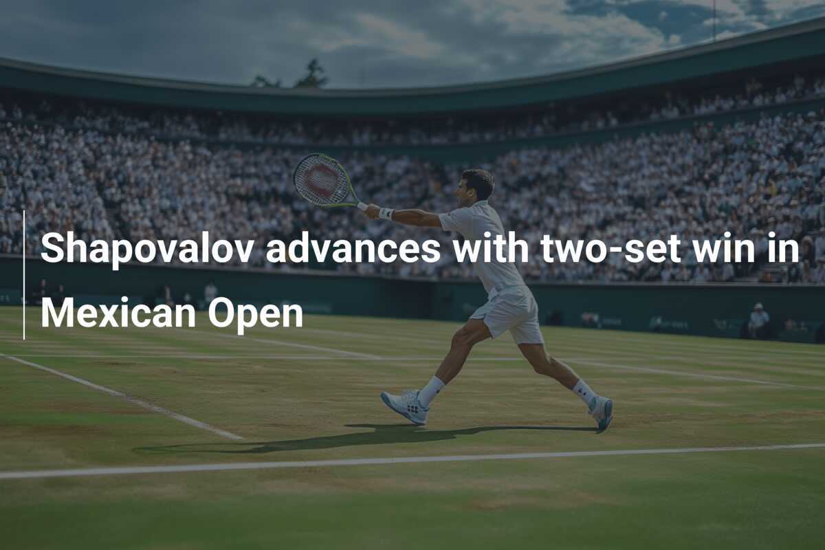 Shapovalov advances with two-set win in Mexican Open