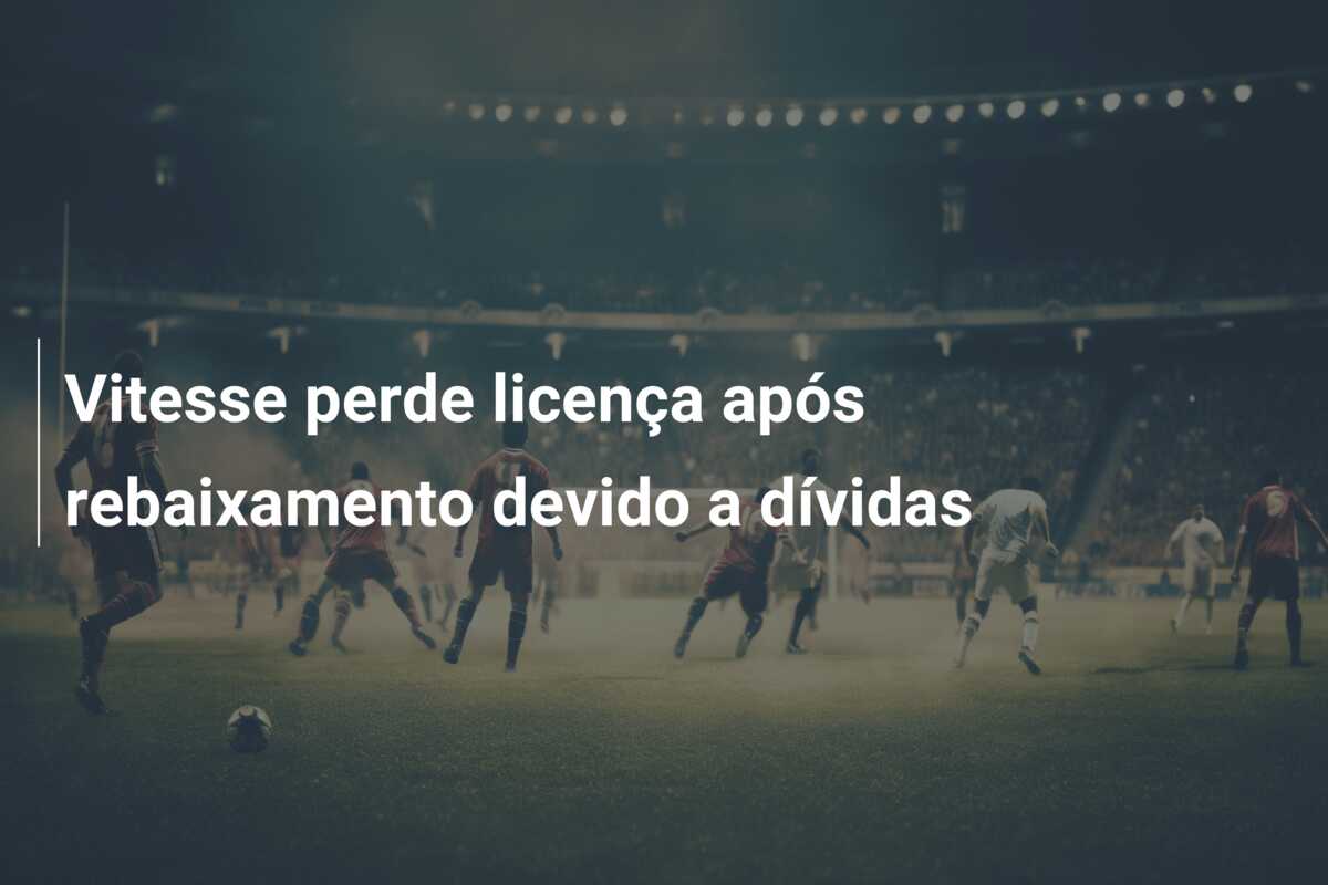 Vitesse perde licença após rebaixamento devido a dívidas