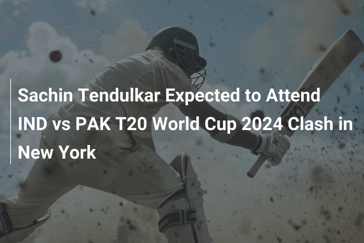 Sachin Tendulkar Expected to Attend IND vs PAK T20 World Cup 2024 Clash ...