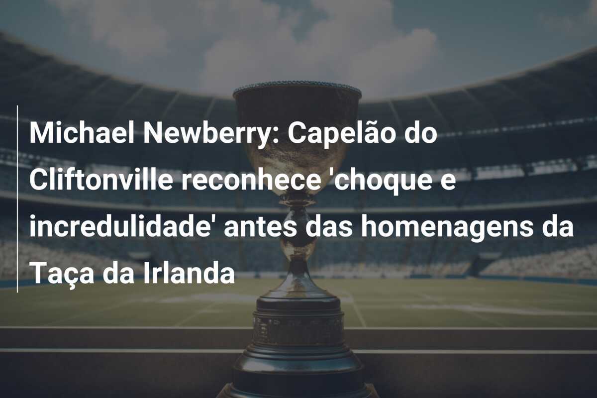 Michael Newberry: Capelão do Cliftonville reconhece 'choque e incredulidade' antes das homenagens da Taça da Irlanda