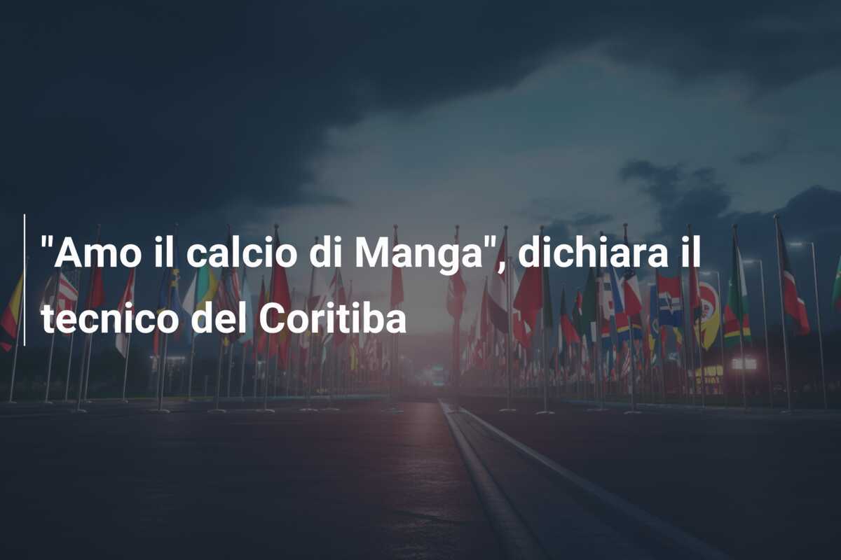 "Amo il calcio di Manga", dichiara il tecnico del Coritiba