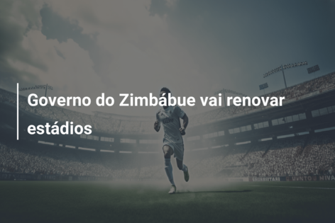 Governo do Zimbábue vai renovar estádios