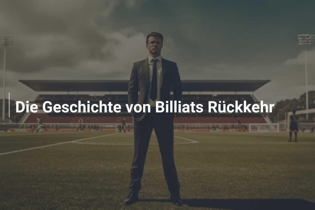 Die Geschichte von Billiats Rückkehr