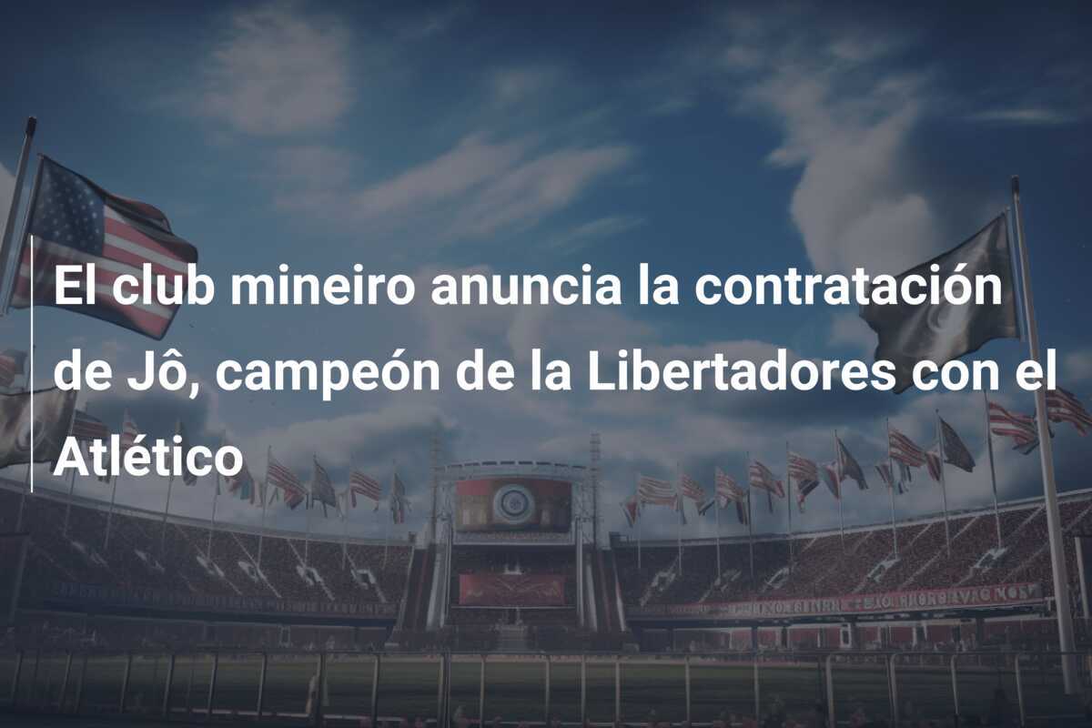 El club mineiro anuncia la contratación de Jô, campeón de la Libertadores con el Atlético