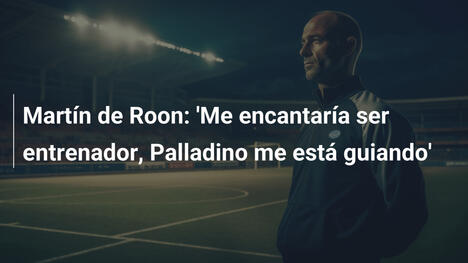 Martín de Roon: 'Me encantaría ser entrenador, Palladino me está guiando'