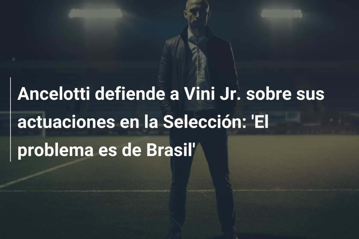 Ancelotti defiende a Vini Jr. sobre sus actuaciones en la Selección: 'El problema es de Brasil'