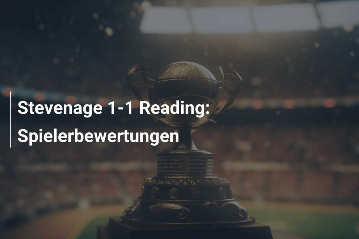 Stevenage 1-1 Reading: Spielerbewertungen