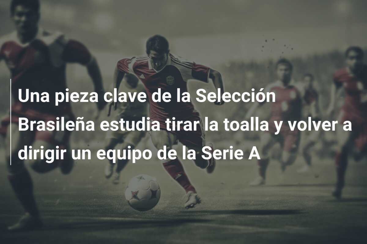 Una pieza clave de la Selección Brasileña estudia tirar la toalla y volver a dirigir un equipo de la Serie A