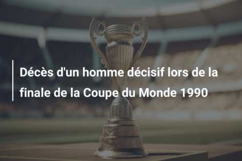 Décès d’un homme décisif lors de la finale de la Coupe du Monde 1990