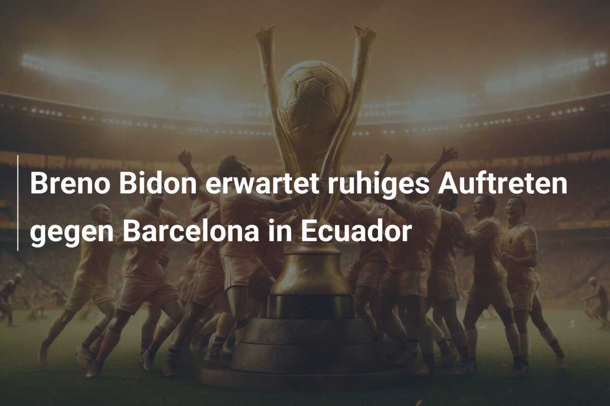 Breno Bidon erwartet ruhiges Auftreten gegen Barcelona in Ecuador