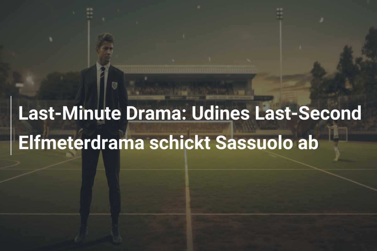 Last-Minute Drama: Udines Last-Second Elfmeterdrama schickt Sassuolo ab