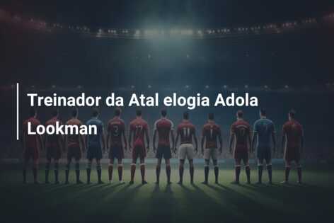 Treinador da Atal elogia Adola Lookman