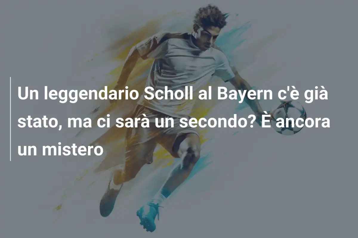 Un leggendario Scholl al Bayern c'è già stato, ma ci sarà un secondo? È ancora un mistero