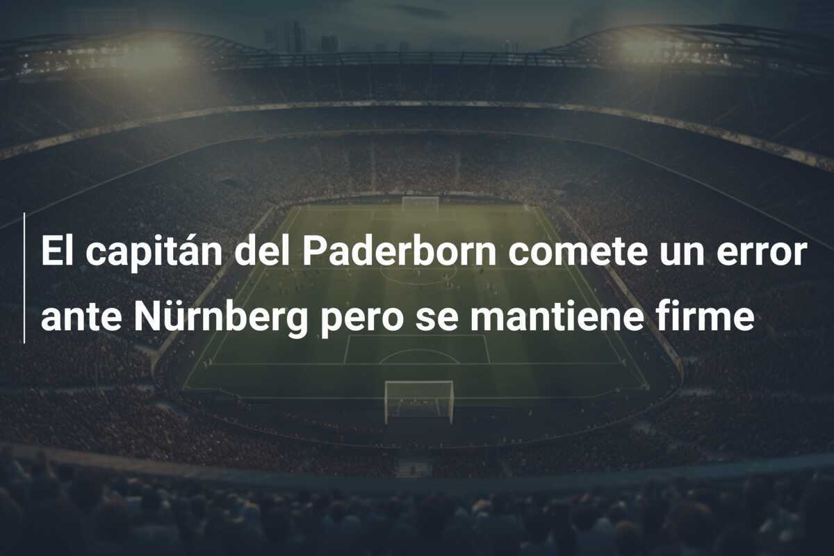 El capitán del Paderborn comete un error ante Nürnberg pero se mantiene firme