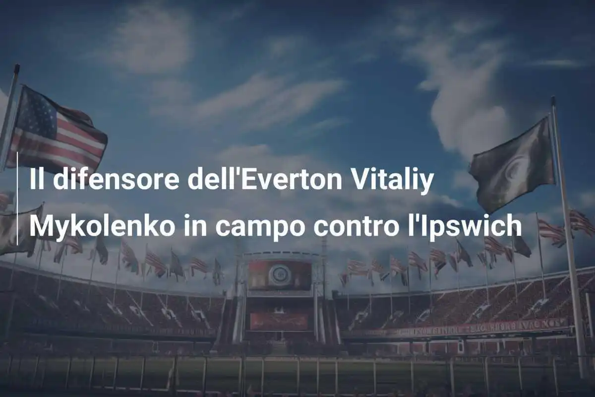 Il difensore dell'Everton Vitaliy Mykolenko in campo contro l'Ipswich