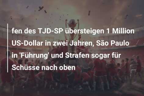 fen des TJD-SP übersteigen 1 Million US-Dollar in zwei Jahren, São Paulo in ‘Führung’ und Strafen sogar für Schüsse nach oben