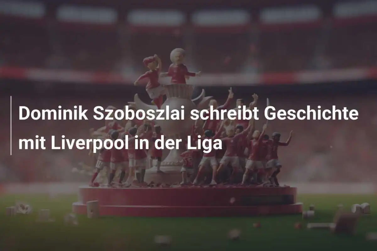 Dominik Szoboszlai schreibt Geschichte mit Liverpool in der Liga