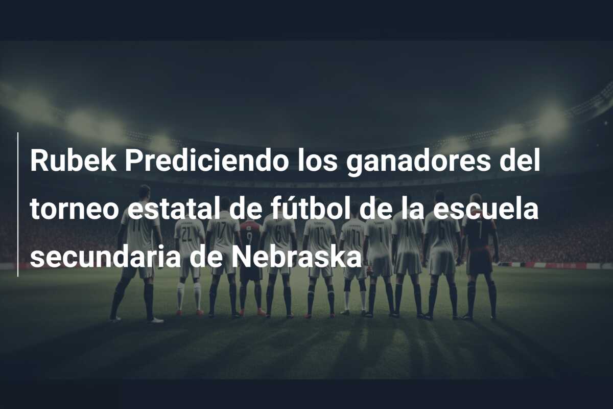 Rubek Prediciendo los ganadores del torneo estatal de fútbol de la escuela secundaria de Nebraska