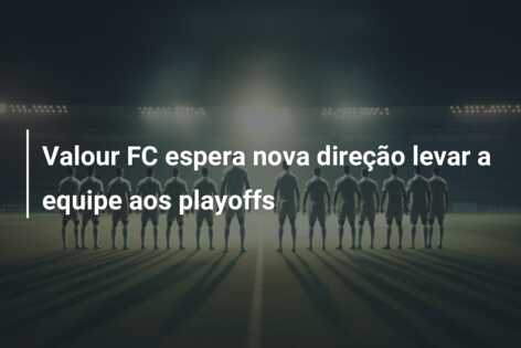 Valour FC espera nova direção levar a equipe aos playoffs