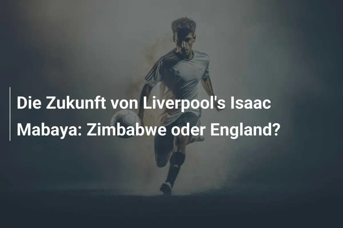 Die Zukunft von Liverpool's Isaac Mabaya: Zimbabwe oder England?