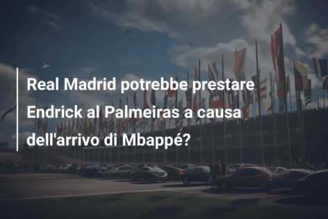 Real Madrid potrebbe prestare Endrick al Palmeiras a causa dell’arrivo di Mbappé?