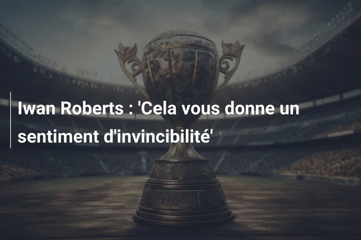 Iwan Roberts : 'Cela vous donne un sentiment d'invincibilité'