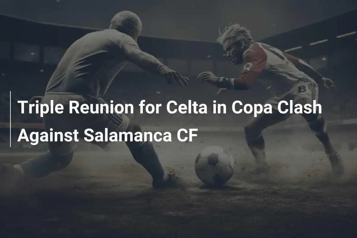 Reuni Ganda untuk Celta di Pertandingan Copa Melawan Salamanca CF