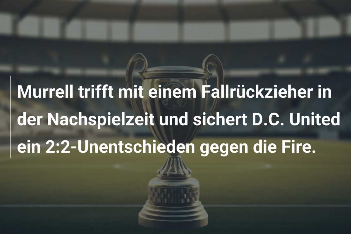 Murrell trifft mit einem Fallrückzieher in der Nachspielzeit und sichert D.C. United ein 2:2-Unentschieden gegen die Fire.